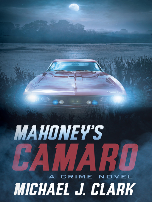 Title details for Mahoney's Camaro by Michael Clark - Available